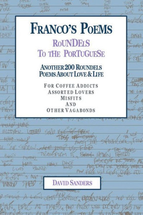 Franco?s Poems Roundels to the Portuguese: Another 200 Roundels Poems About Love & Life