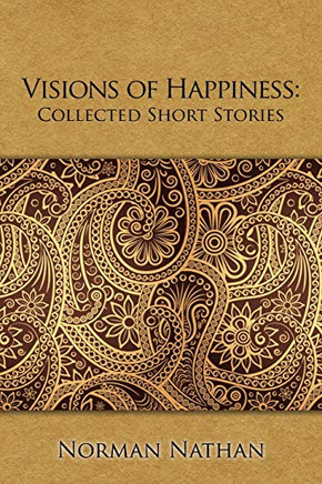 Visions Of Happiness: Collected Short Stories