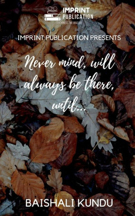 Never Mind, Will Always Be There, Until...