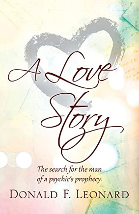 A Love Story: The Search For The Man Of A Psychic's Prophecy.