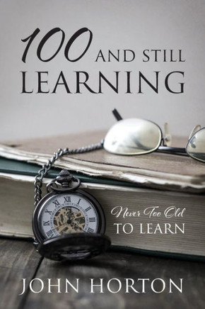 100 And Still Learning: Never Too Old To Learn