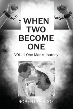 When Two Become One: One Man's Journey - 9781977263285