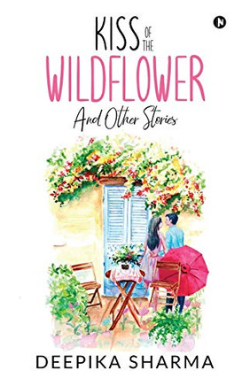 KISS OF THE WILDFLOWER AND OTHER STORIES KISS OF THE WILDFLOWER AND OTHER STORIES