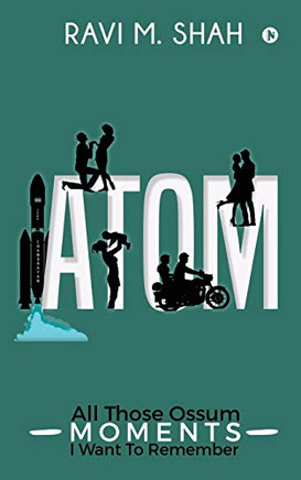 ATOM: All Those Ossum Moments I Want To Remember
