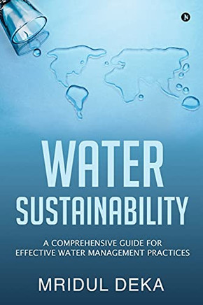 Water Sustainability: A Comprehensive Guide For Effective Water Management Practices
