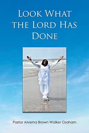 Look What The Lord Has Done