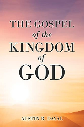 The Gospel Of The Kingdom Of God - 9781664249745