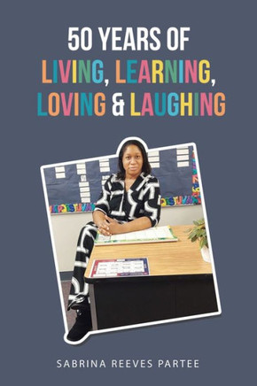 50 Years Of Living, Learning, Loving & Laughing - 9781664284289