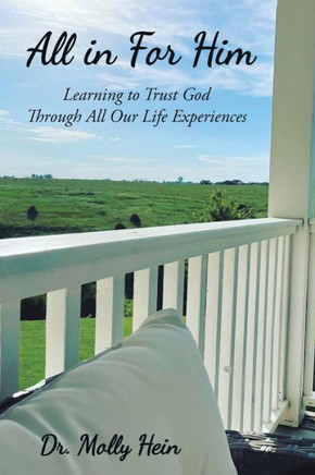 All In For Him: Learning To Trust God Through All Our Life Experiences - 9781664280922