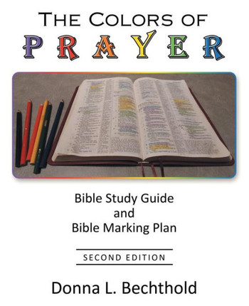 The Colors Of Prayer : Bible Study Guide And Bible Marking Plan