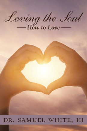 Loving The Soul : How To Love - 9781973665021