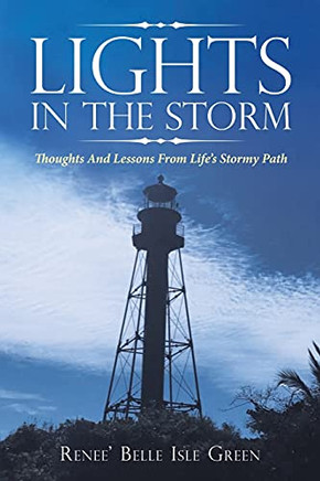 Lights In The Storm: Thoughts And Lessons From Life's Stormy Path - 9781664235878