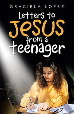 Letters To Jesus From A Teenager