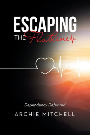 Escaping The Flatline: Dependency Defeated - 9781664278677