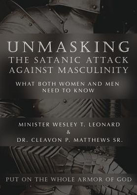 Unmasking The Satanic Attack Against Masculinity: What Both Women And Men Need To Know