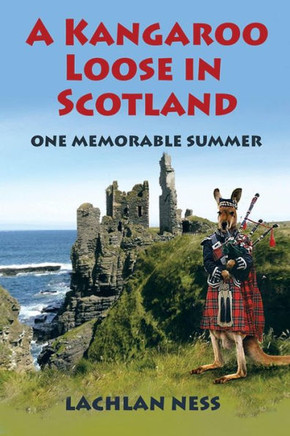 A Kangaroo Loose In Scotland: One Memorable Summer