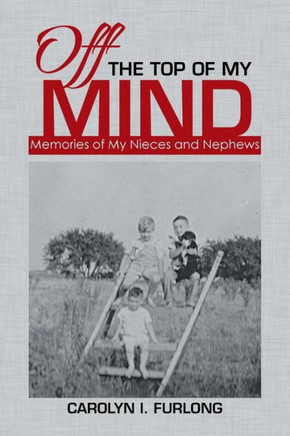 Off The Top Of My Mind: Memories Of My Nieces And Nephews
