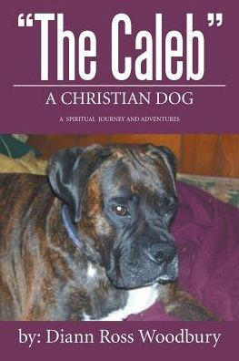 The Caleb A Christian Dog (Spiritual Journey And Adventures)