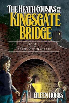 The Heath Cousins And The Kingsgate Bridge: Book 2 In The Heath Cousins Series