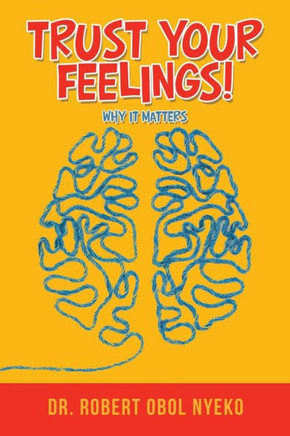 Trust Your Feelings! : Why It Matters - 9781728314280