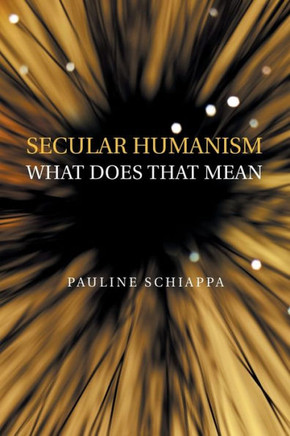 Secular Humanism What Does That Mean - 9781728332031