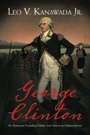 George Clinton: An American Founding Father And American Independence