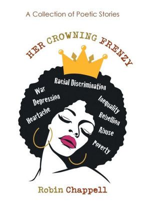 Her Crowning Frenzy: A Collection Of Poetic Stories - 9781546237747
