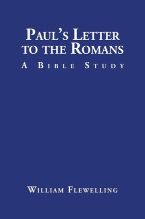 Paul's Letter To The Romans: A Bible Study
