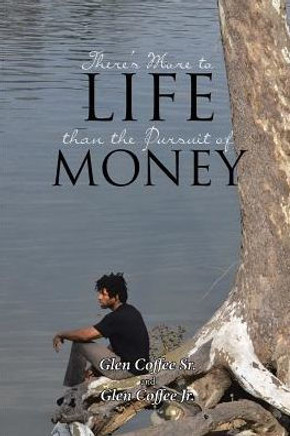 There's More To Life Than The Pursuit Of Money - 9781641913584