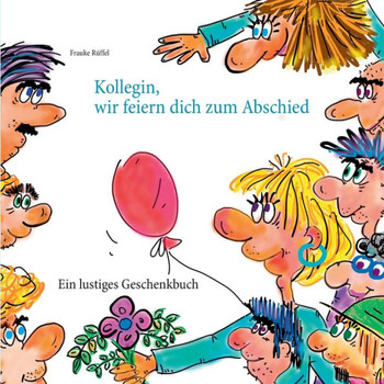 Kollegin, Wir Feiern Dich Zum Abschied (German Edition)