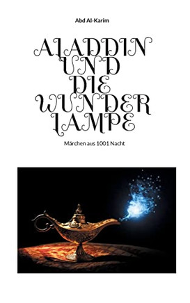 Aladdin Und Die Wunderlampe : Marchen Aus 1001 Nacht