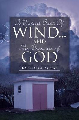 A Violent Gust Of Wind...And The Presence Of God