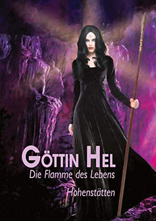 G?ttin Hel - die Flamme des Lebens (German Edition)