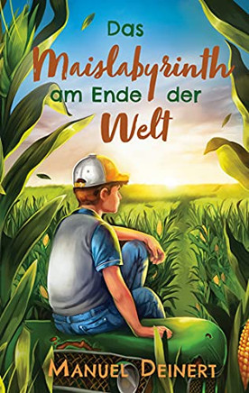 Das Maislabyrinth Am Ende Der Welt (German Edition)