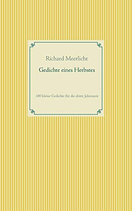 Gedichte eines Herbstes: 100 kleine Gedichte Fur die dritte Jahreszeit (German Edition)