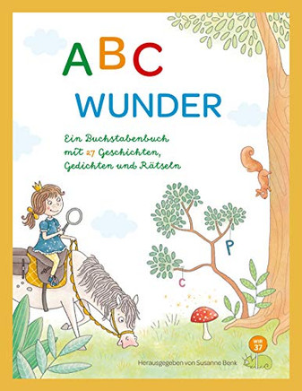 ABC WUNDER: Ein Buchstabenbuch mit 27 Geschichten, Gedichten und R??tseln (German Edition)