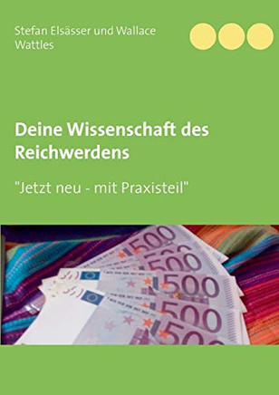 Deine Wissenschaft des Reichwerdens: nach Wallace D. Wattles (German Edition)
