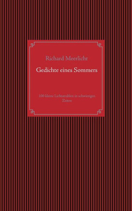 Gedichte Eines Sommers: 100 Kleine Lichtstrahlen In Schwierigen Zeiten (German Edition)