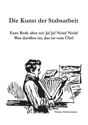Die Kunst Der Stabsarbeit: Eure Rede Aber Sei: Ja! Ja! Nein! Nein! Was Dar?ber Ist, Das Ist Vom ?bel (German Edition)