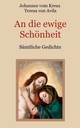 An Die Ewige Sch?nheit - S?mtliche Gedichte (German Edition)