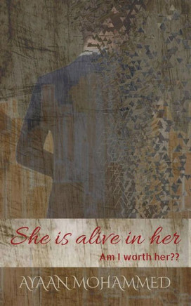 She Is Alive In Her: Am I Worth Her?