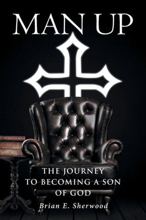 Man Up: The Journey To Becoming A Son Of God - 9781643491868
