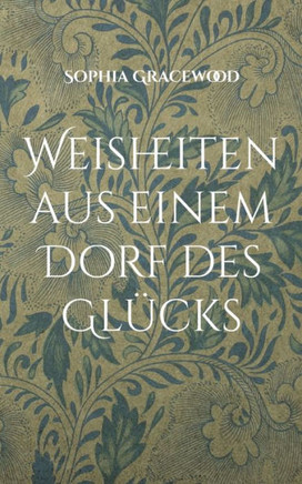 Weisheiten aus einem Dorf des Gl?cks (German Edition)