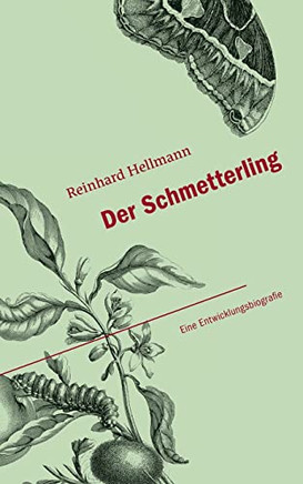 Der Schmetterling: Eine Entwicklungsbiografie (German Edition)