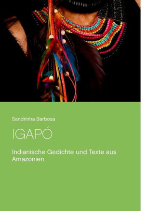 Igap?: Indianische Gedichte Und Texte Aus Amazonien (German Edition)