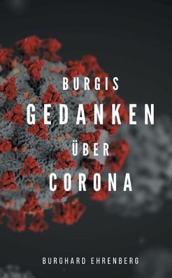 Burgis Gedanken ?ber Corona (German Edition)