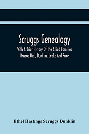 Scruggs Gealogy; Wita Brief History Of Thalliedamilies Briscoe al, Dunklin, akand Price