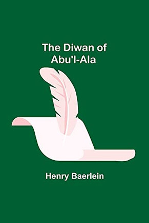 The Diwan Of Abu'L-Ala