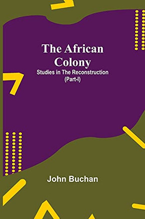 The African Colony: Studies In The Reconstruction (Part-I)