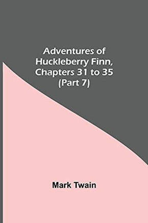 Adventures Of Huckleberry Finn, Chapters 31 To 35 (Part 7)